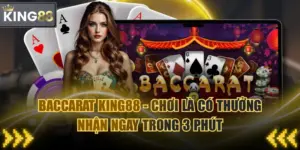 Baccarat KING88 - Chơi Là Có Thưởng Nhận Ngay Trong 3 Phút