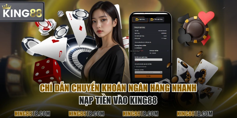 Chỉ dẫn chuyển khoản ngân hàng nhanh nạp tiền vào KING88