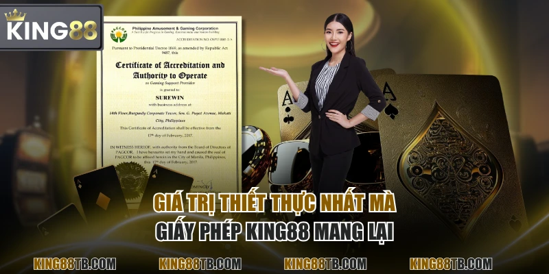 Giá trị thiết thực nhất mà giấy phép KING88 mang lại