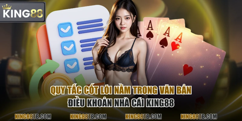 Quy tắc cốt lõi nằm trong văn bản điều khoản nhà cái KING88